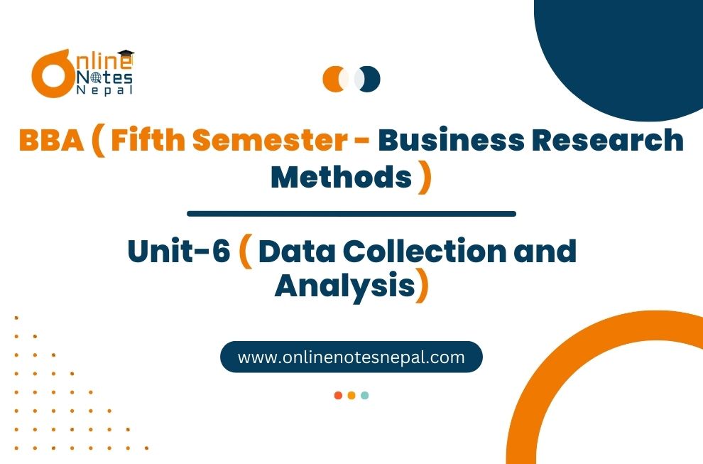 Unit 6: Data Collection and Analysis - Business Research Methods | Fifth Semester Photo